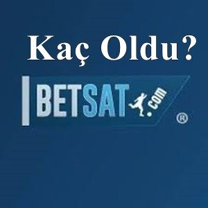 Betsat Kaç Oldu